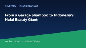OEMReview Founder Spotlight on Wardah and Paragon, Indonesia