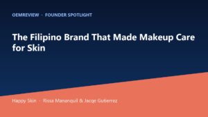 OEMReview Founder Spotlight on Happy Skin, Philippines